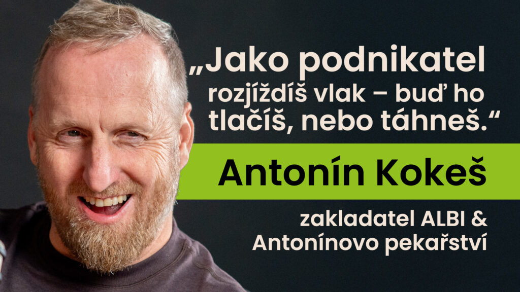 Antonín Kokeš, zakladatel Albi: Rozjíždíš vlak. Buď ho tlačíš, nebo táhneš