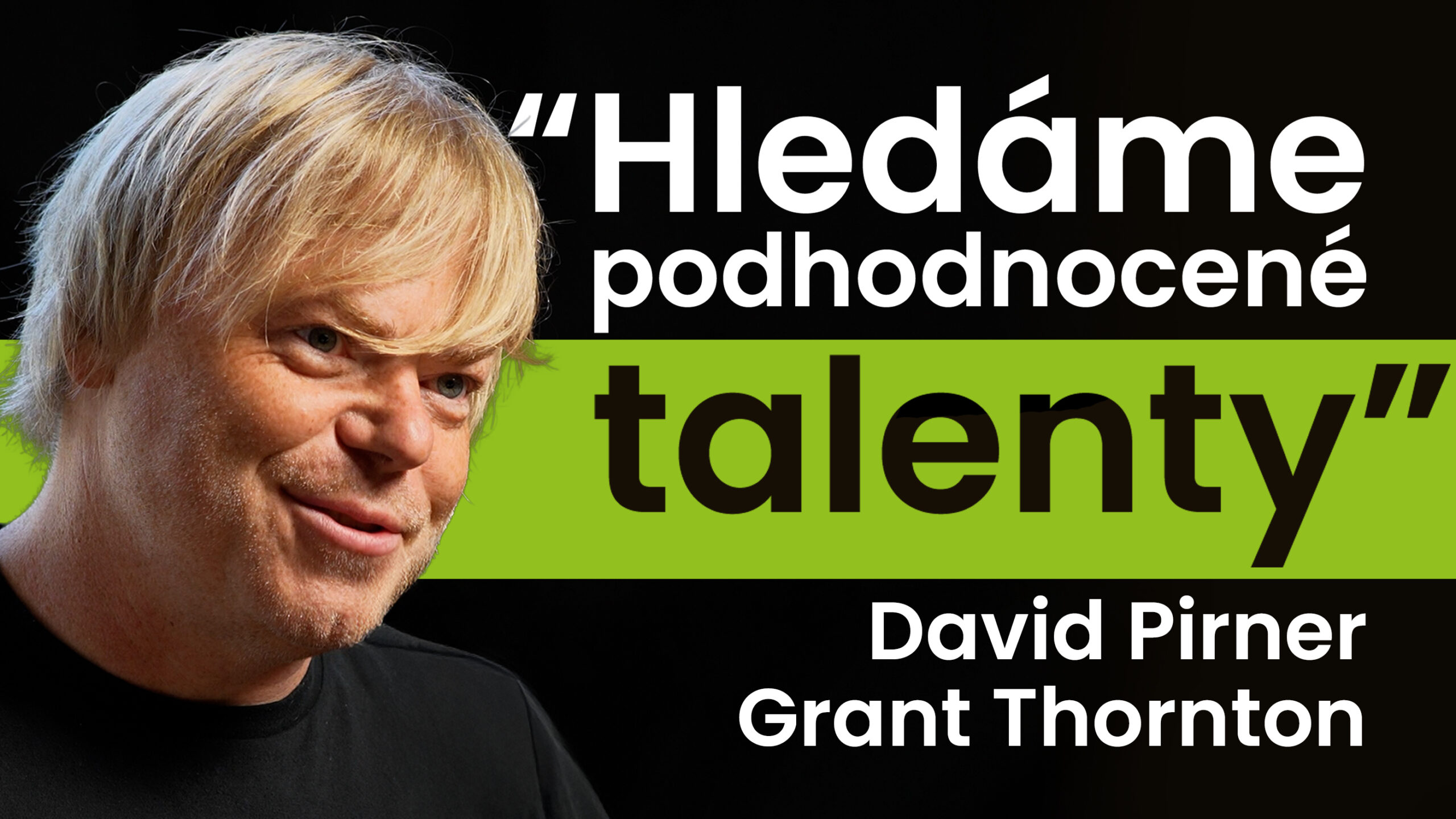 David Pirner, Managing Partner Grant Thornton: Hledáme podhodnocené talenty
