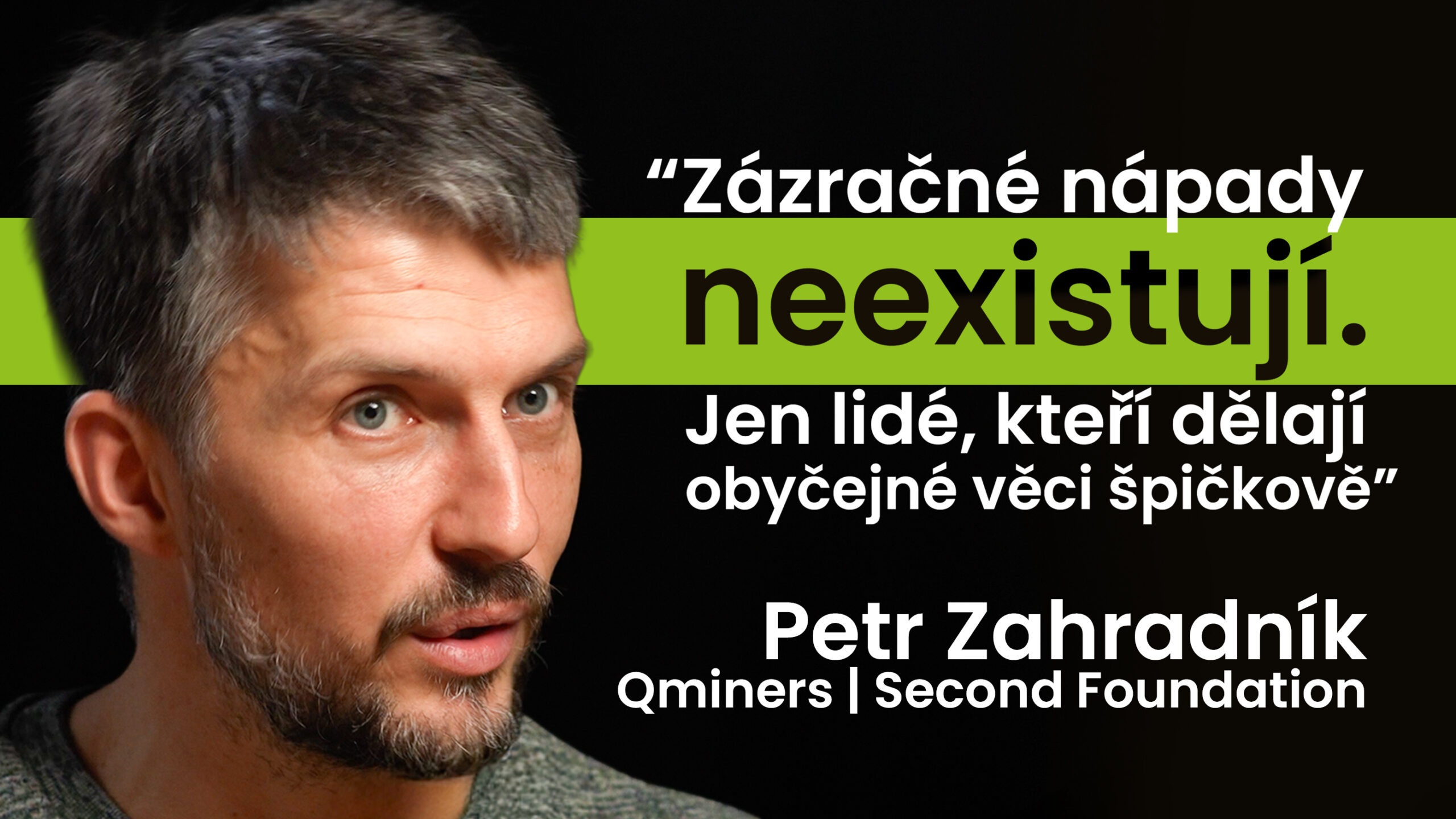 Petr Zahradník, CEO Qminers: Zázračné nápady neexistují. Jen lidé, kteří dělají obyčejné věci špičkově